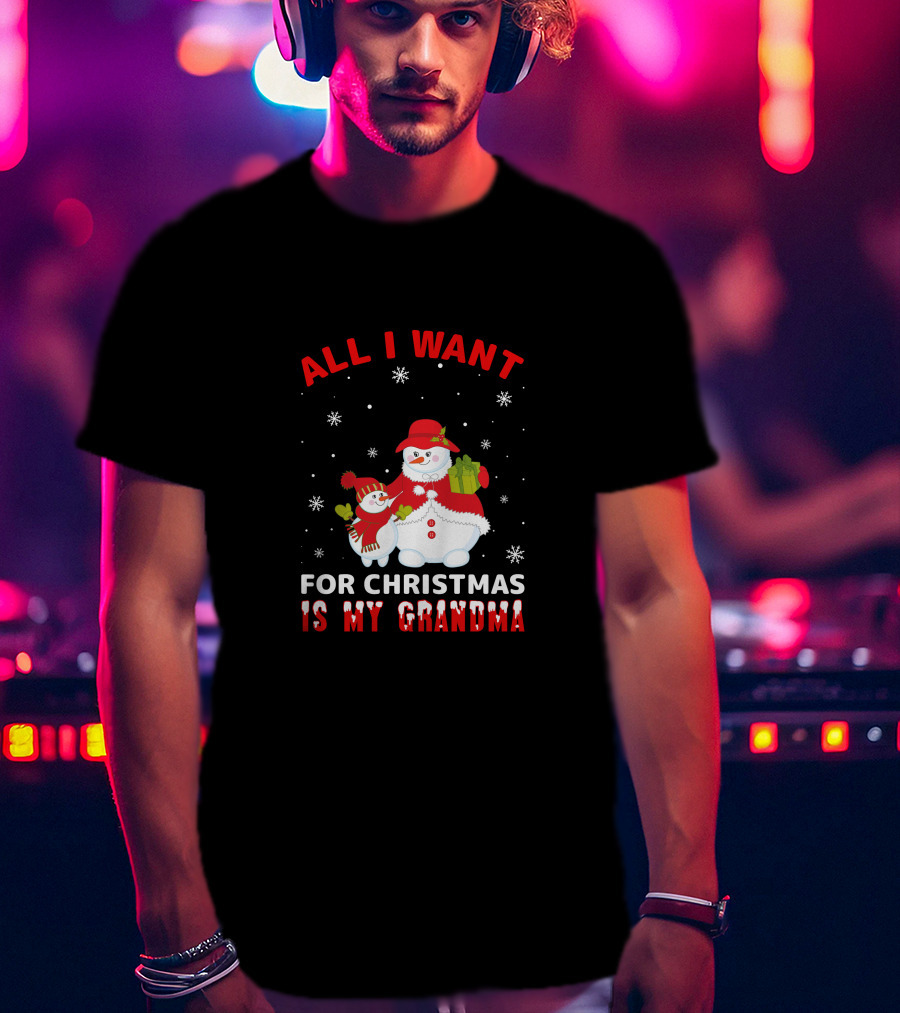 All I Want For Christmas Is My Grandma Snowman Family Holding Gifts T-Shirt