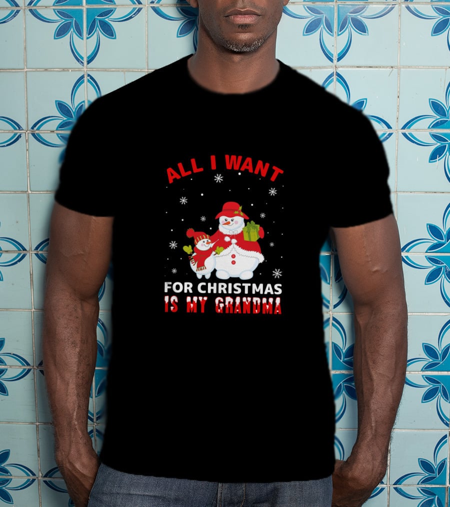 All I Want For Christmas Is My Grandma Snowman Family Holding Gifts T-Shirt
