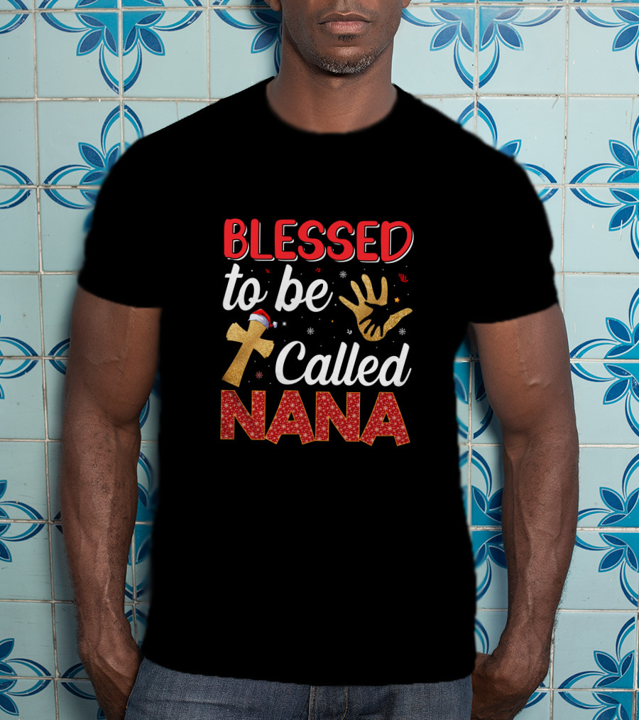 Blessed To Be Called Nana With Christmas Cross And Handprint Elements T-Shirt