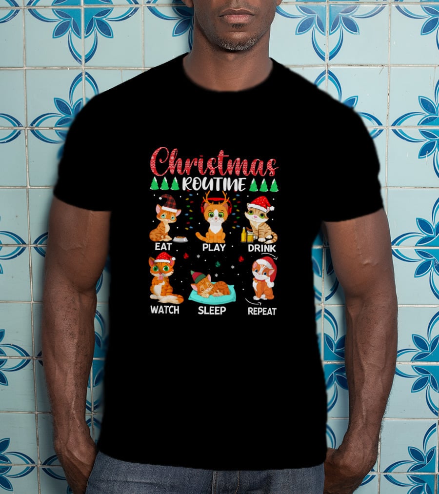 Christmas Routine Eat Play Drink Watch Sleep Repeat Cats T-Shirt