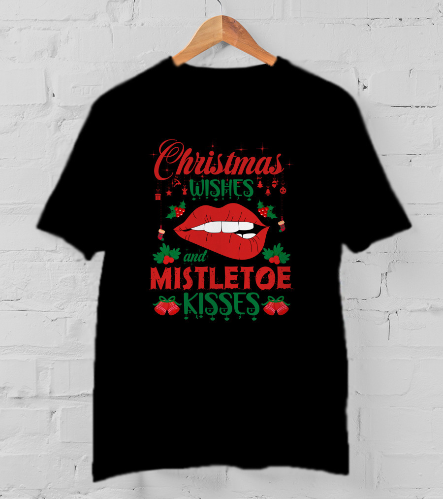 Christmas Wishes Mistletoe Kisses Festive Lips And Holly Ornaments T-Shirt