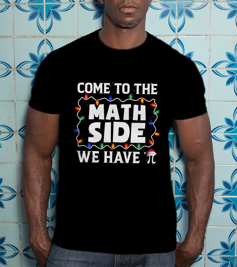 Come To The Math Side We Have Pi Christmas Lights Holiday T-Shirt