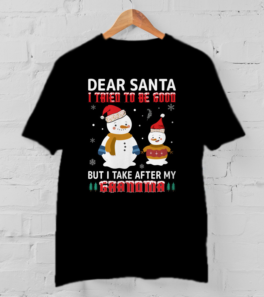 Dear Santa I Tried To Be Good But I Take After My Grandma Christmas Snowmen T-Shirt