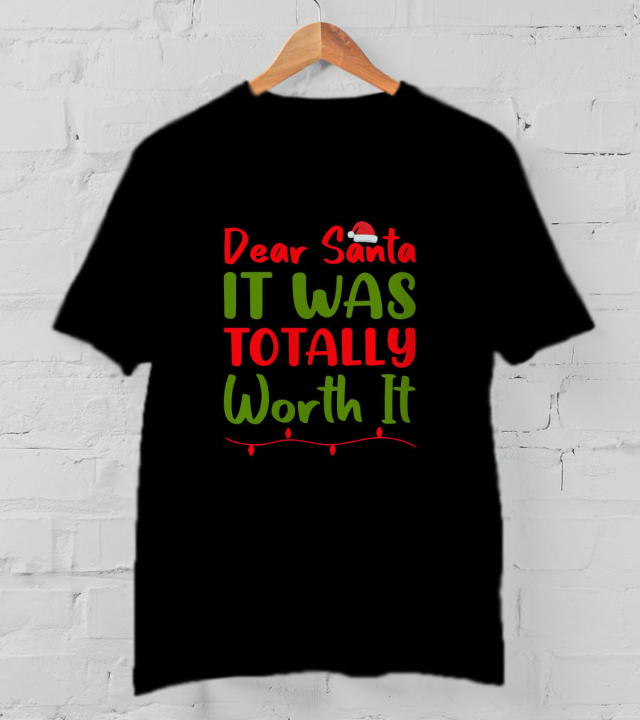 Dear Santa It Was Totally Worth It Christmas Santa Hat Lights T-Shirt