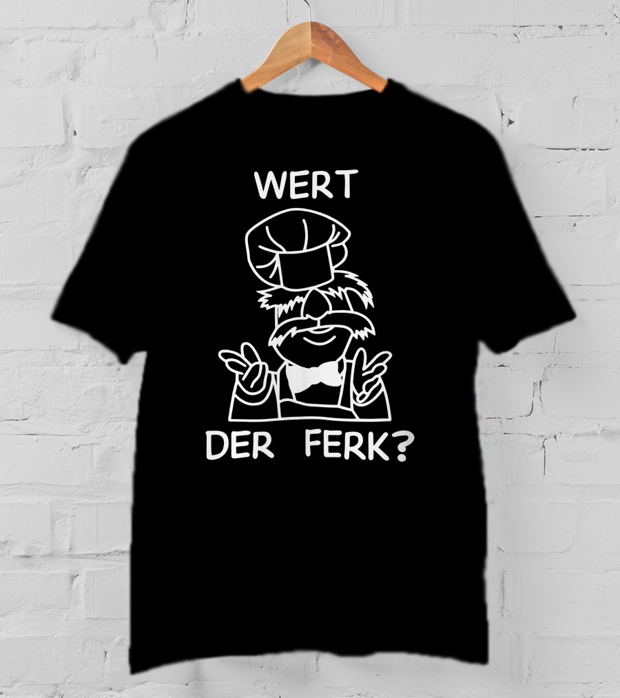 Wert Der Ferk Swedish Chef Meme T-Shirt