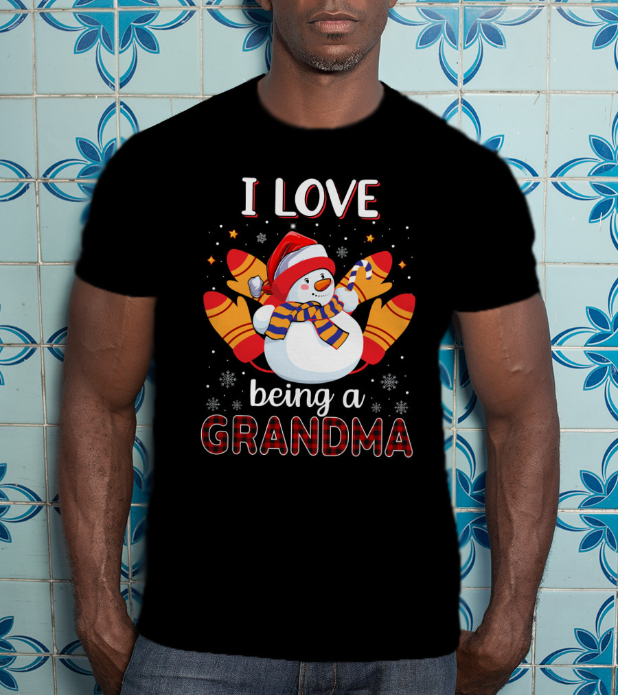 I Love Being A Grandma Snowman With Mittens And Scarf Christmas T-Shirt