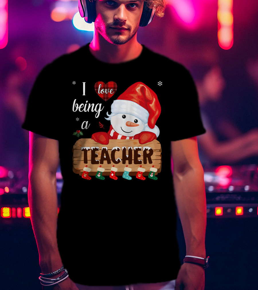 I Love Being A Teacher Christmas Snowman With Santa Hat And Festive Stockings T-Shirt