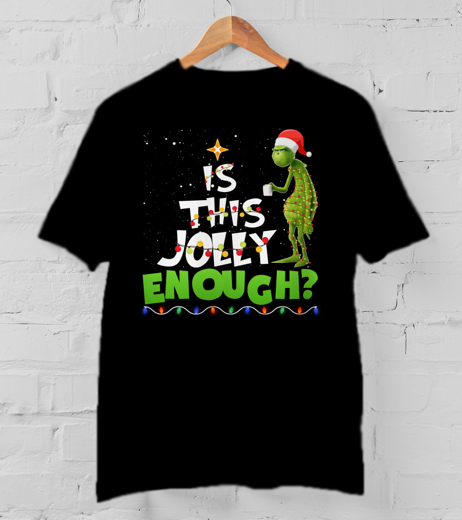 Is This Jolly Enough Christmas Grinch Santa Lights Mug T-Shirt