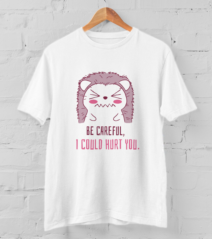 Be Careful I Could Hurt You Hedgehog Warning Cute T-Shirt