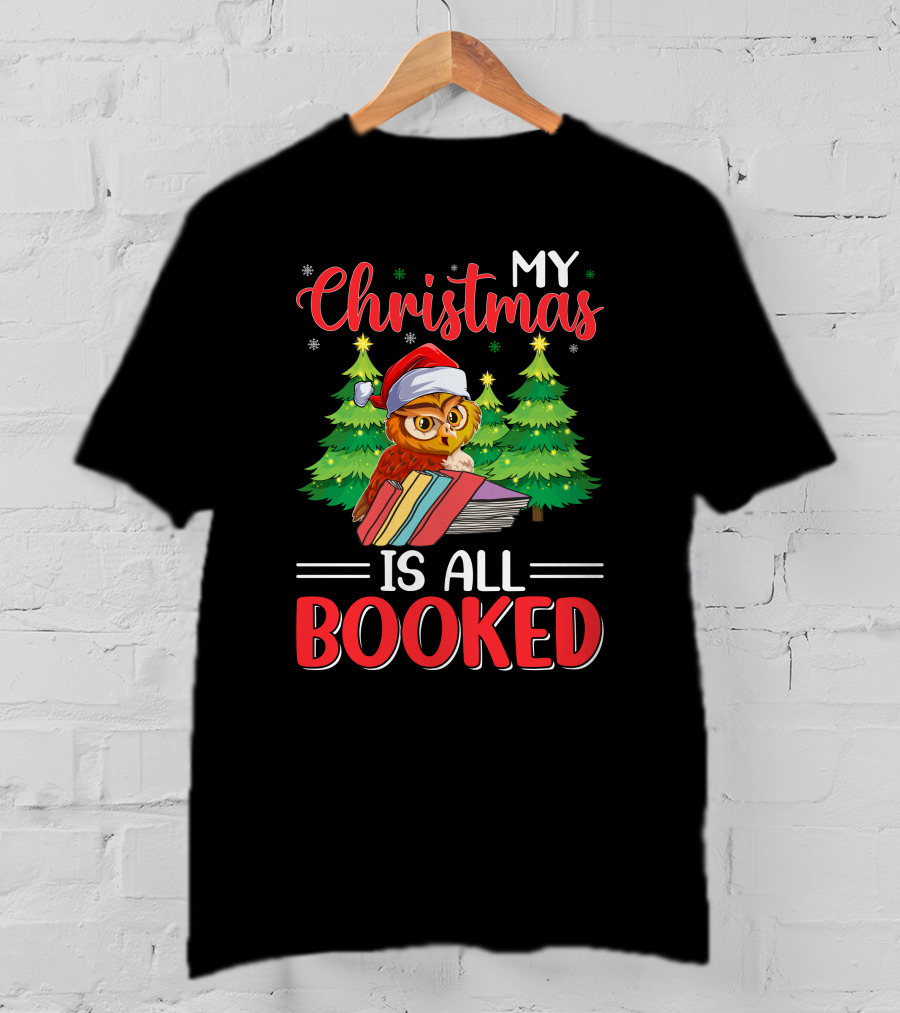 My Christmas Is All Booked Owl With Santa Hat And Holiday Trees T-Shirt