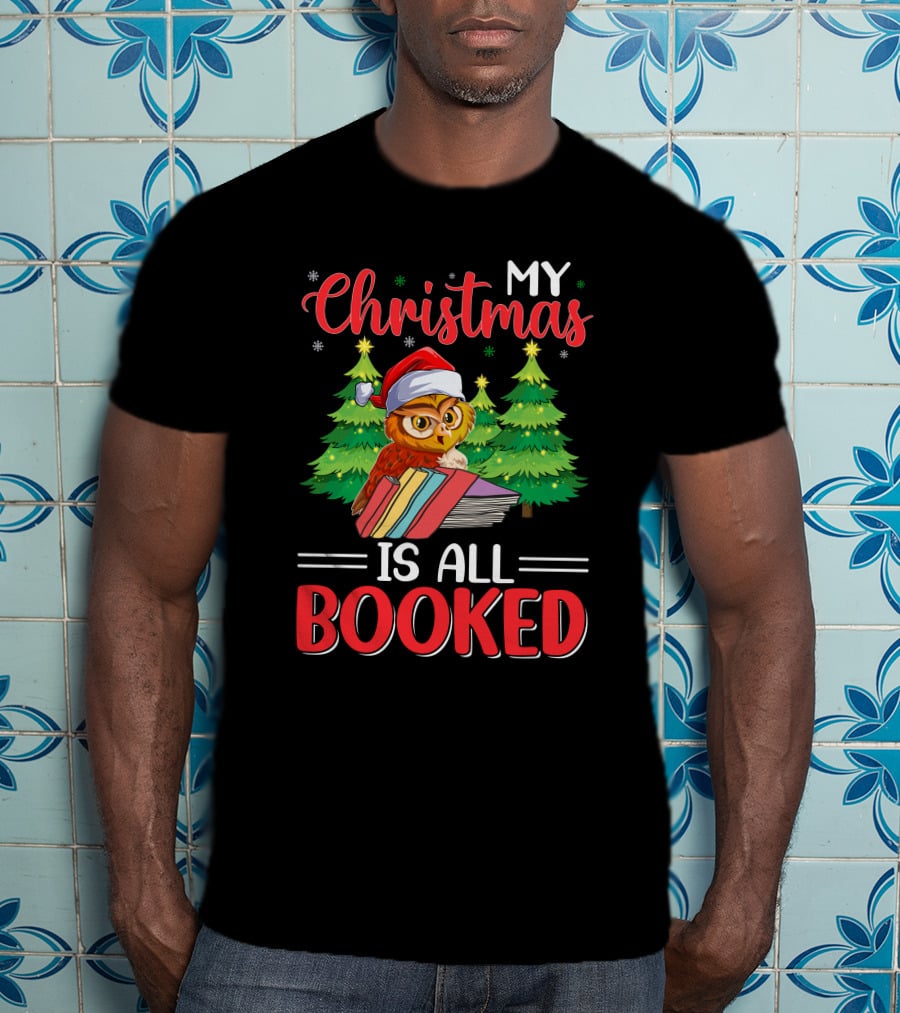 My Christmas Is All Booked Owl With Santa Hat And Holiday Trees T-Shirt