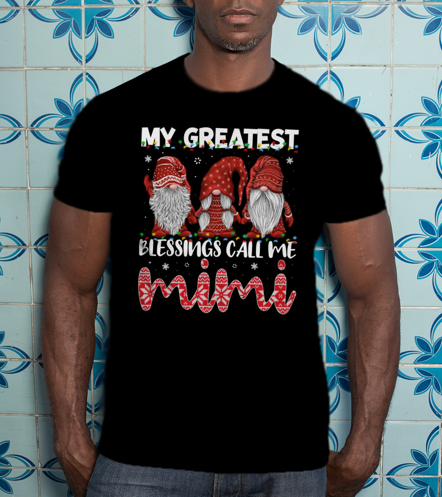 My Greatest Blessings Call Me Mimi Gnomes Christmas Holiday Snowflakes T-Shirt