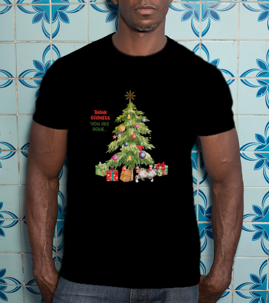 Christmas Tree Thank Godness You Are Home With Gifts And Cat T-Shirt