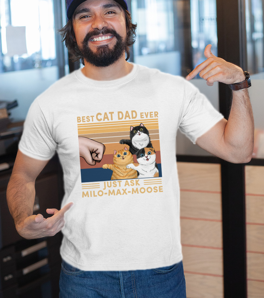 Best Cat Dad Ever Just Ask Milo Max Moose T-Shirt