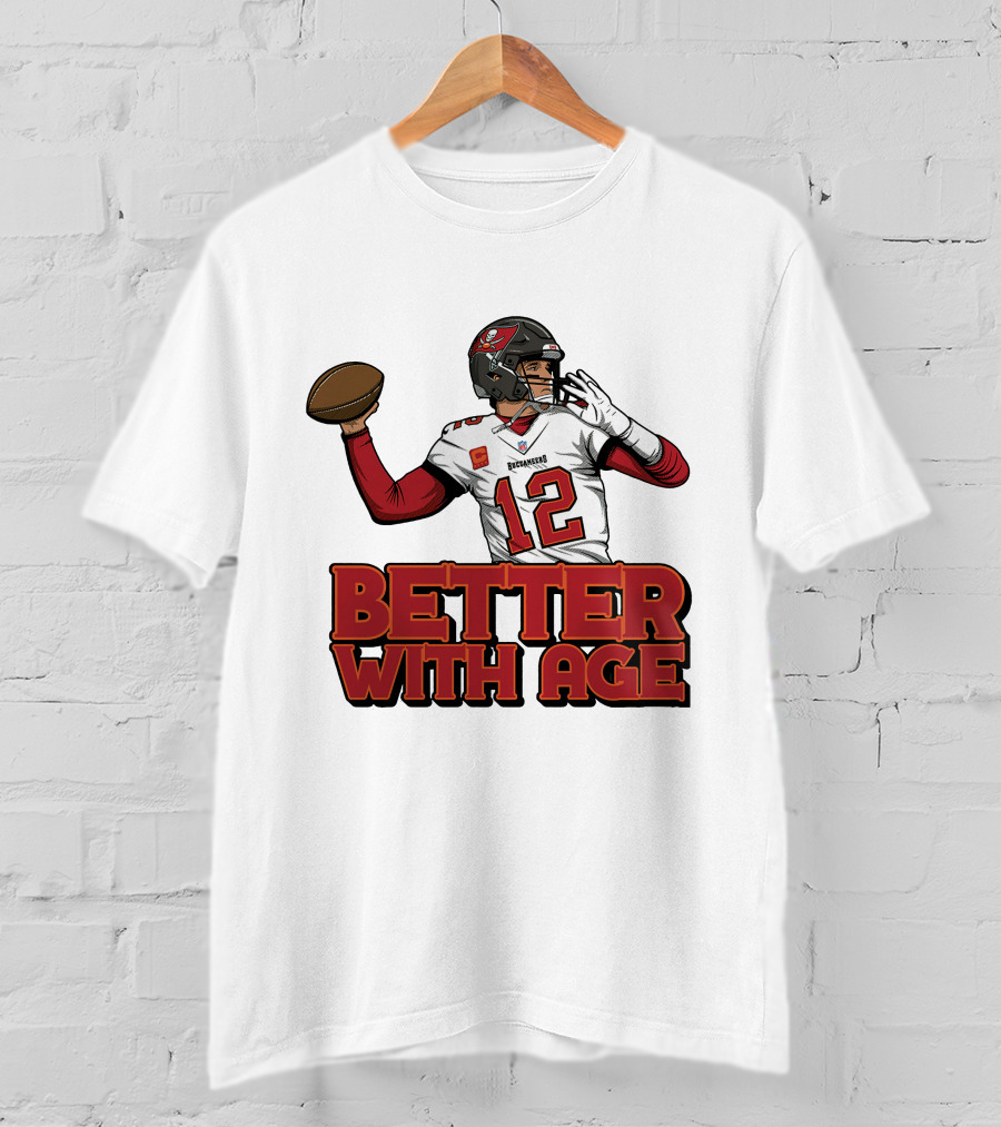 Tom Brady 12 Buccaneers Better With Age T-Shirt