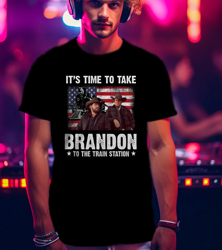 It's Time To Take Brandon To The Train Station T-Shirt
