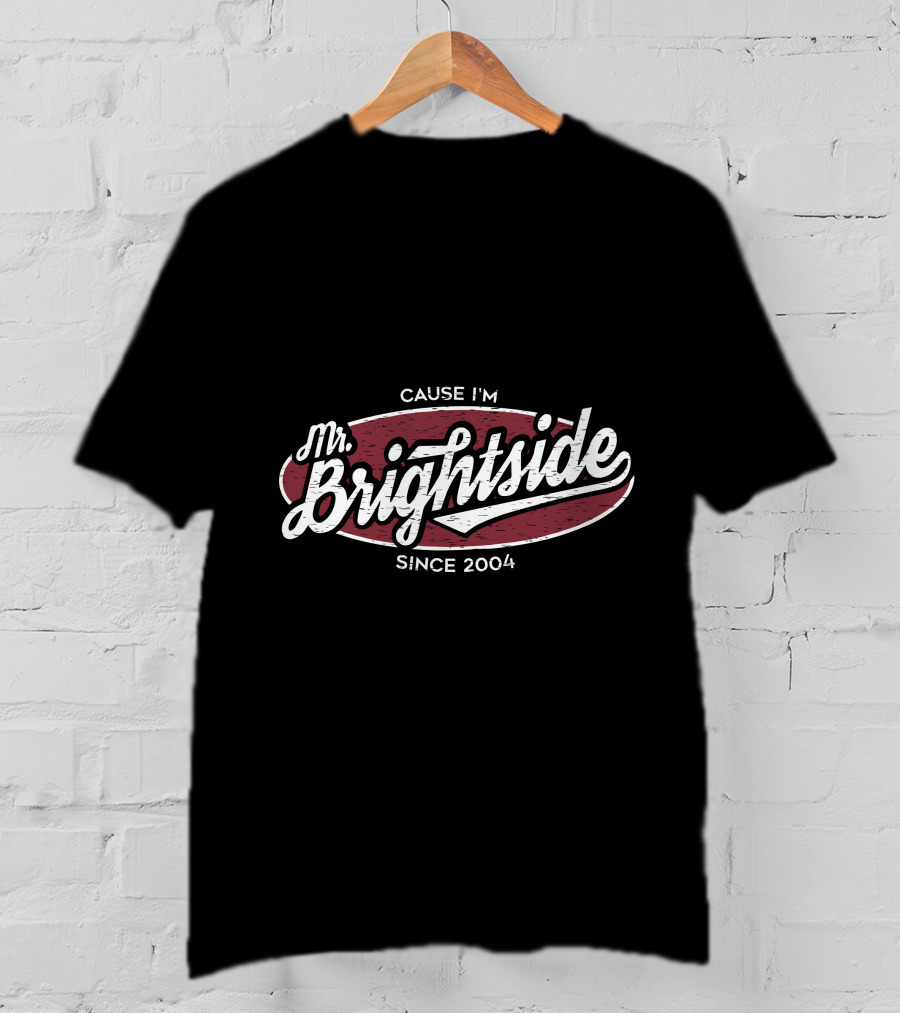 Mr Brightside Cause I'm Since 2004 T-Shirt