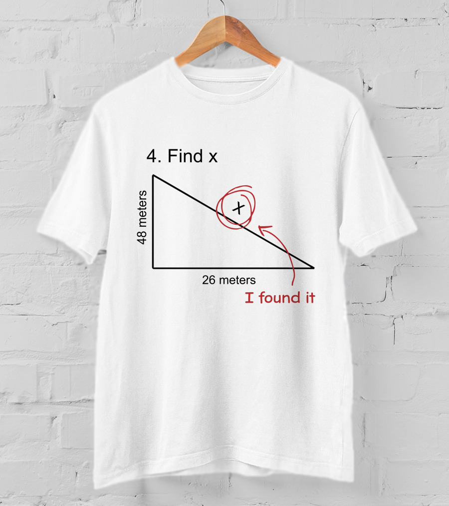Find X Maths Joke Triangle I Found It T-Shirt