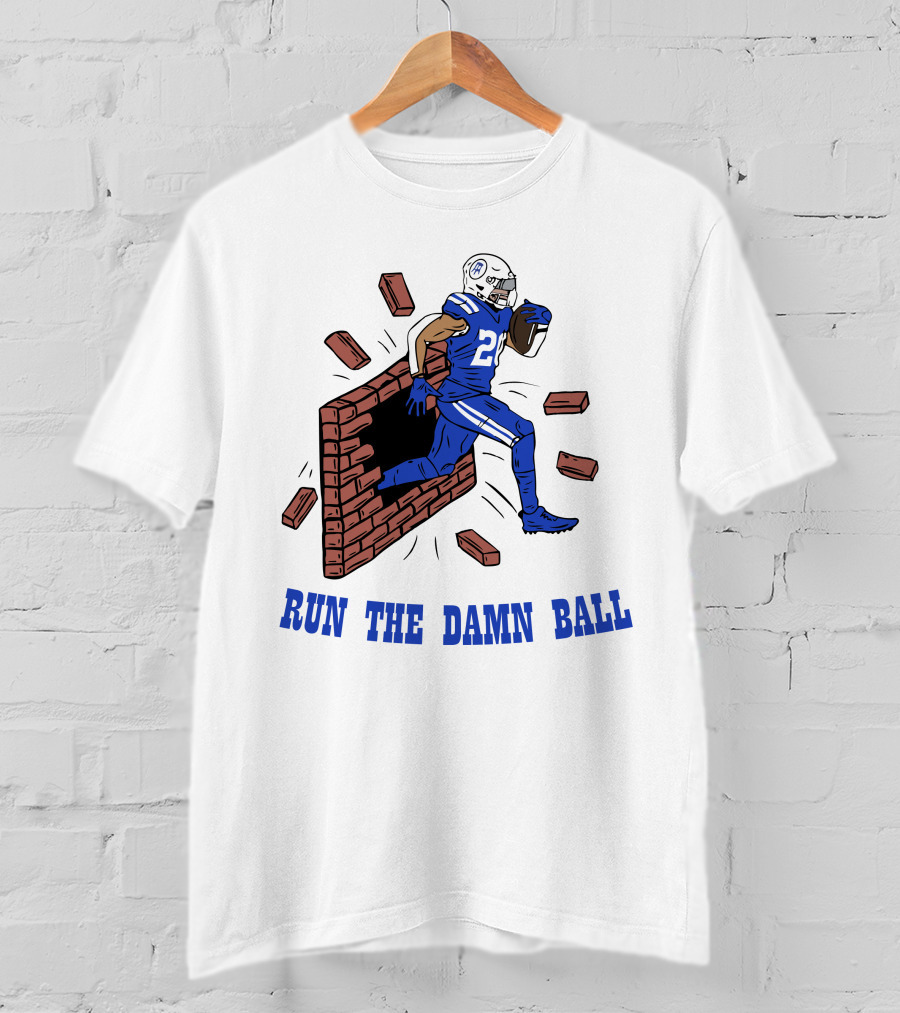 RUN THE DAMN BALL Indianapolis Colts Football Player Breaking Through Wall T-Shirt