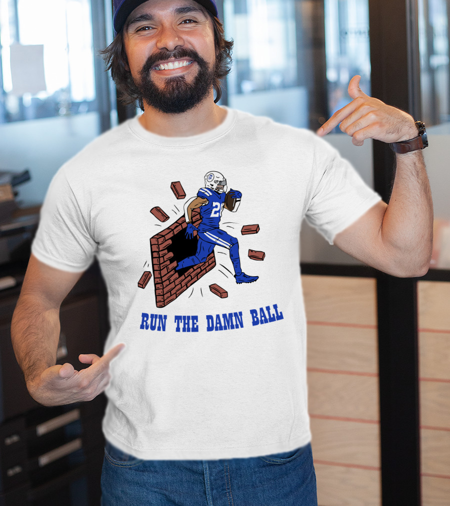 RUN THE DAMN BALL Indianapolis Colts Football Player Breaking Through Wall T-Shirt