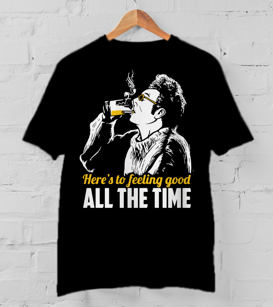 Cosmo Kramer Seinfeld Here's To Feeling Good All The Time T-Shirt