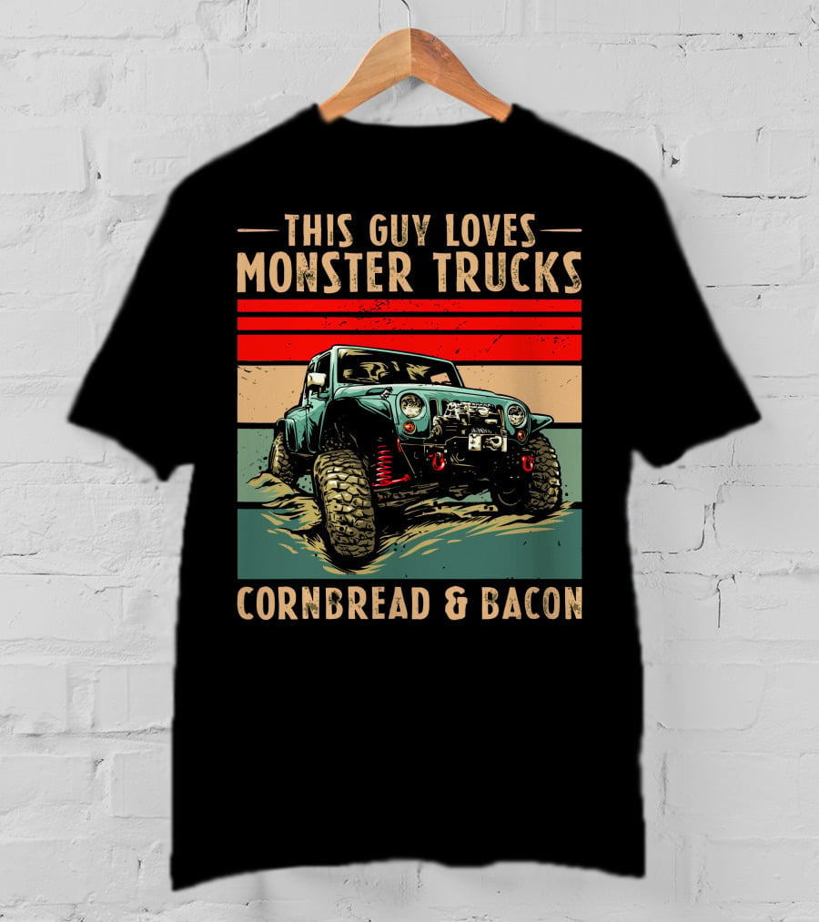 This Guy Loves Monster Trucks Cornbread And Bacon T-Shirt