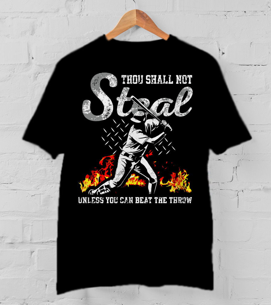 Thou Shall Not Steal Unless You Can Beat The Throw Baseball Player Flames T-Shirt