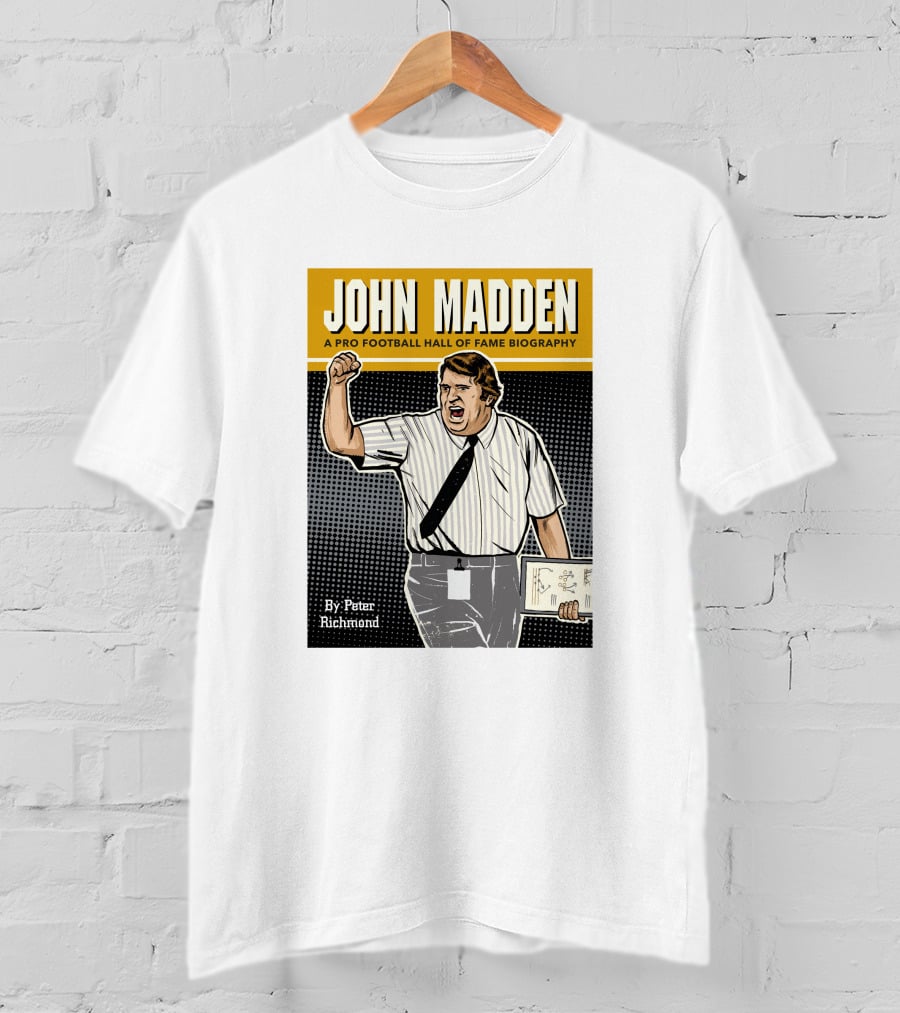 John Madden A Pro Football Hall Of Fame Biography By Peter Richmond T-Shirt