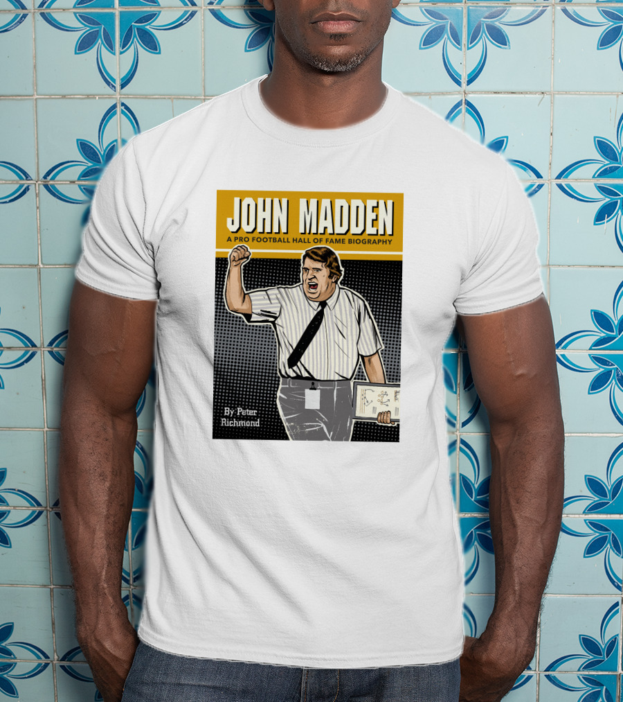 John Madden A Pro Football Hall Of Fame Biography By Peter Richmond T-Shirt