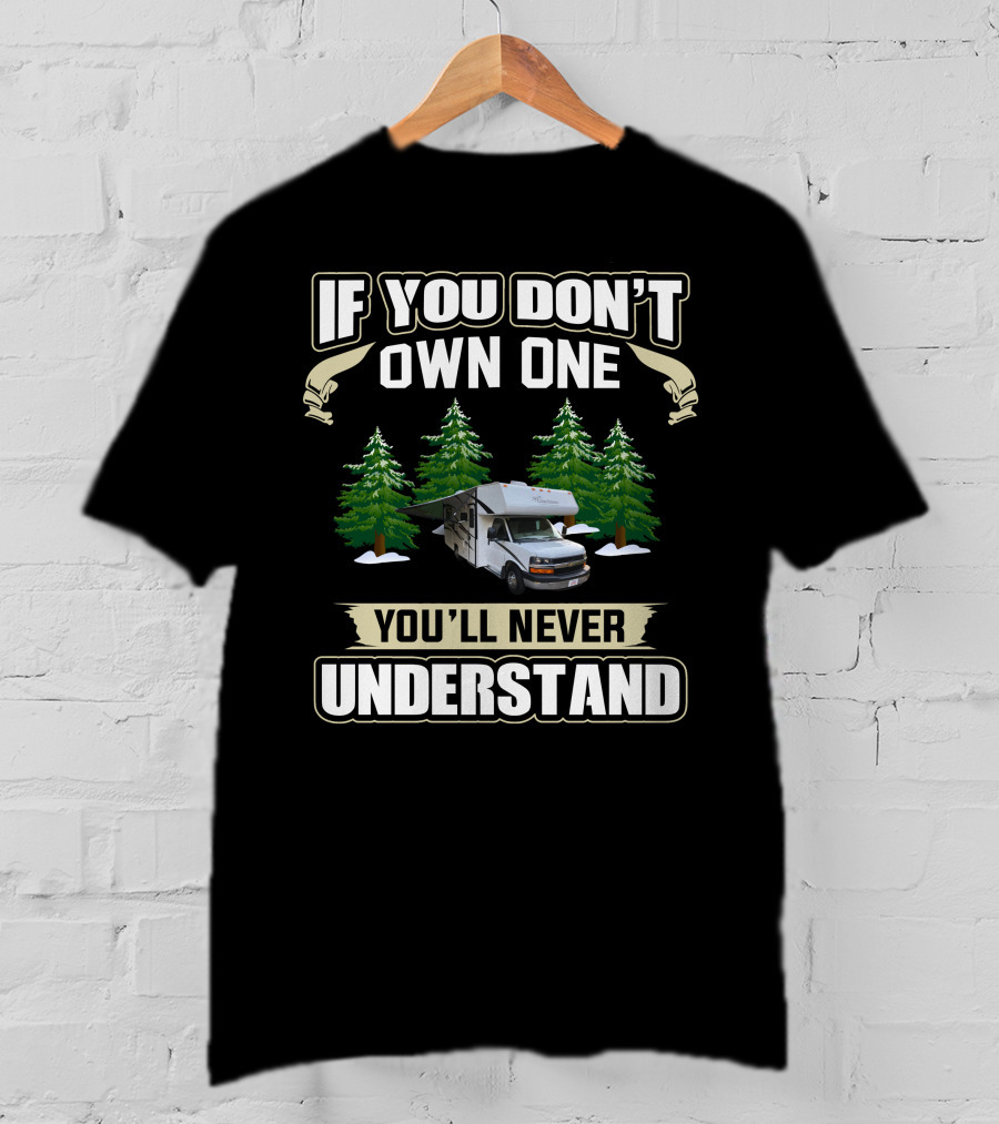 Coachmen Freelander RV If You Don't Own One You'll Never Understand T-Shirt