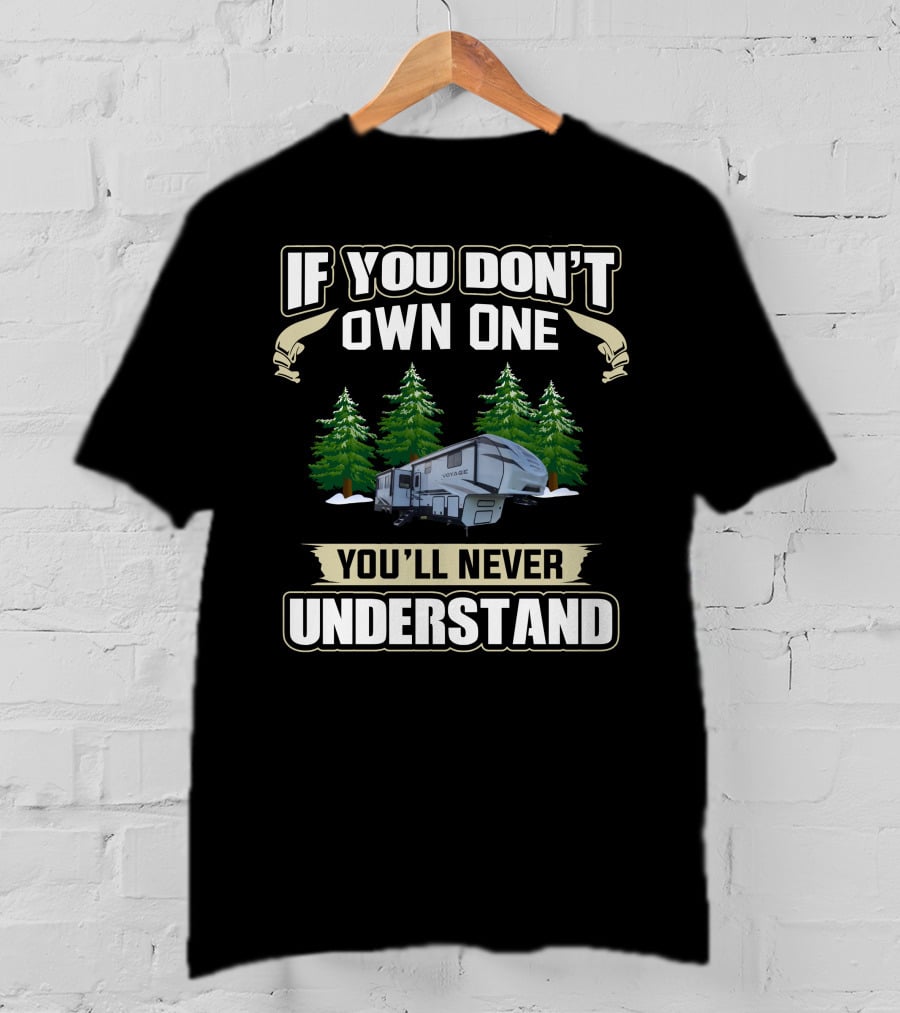 If You Don't Own One You'll Never Understand Voyage 5th Camper Forest Scene T-Shirt