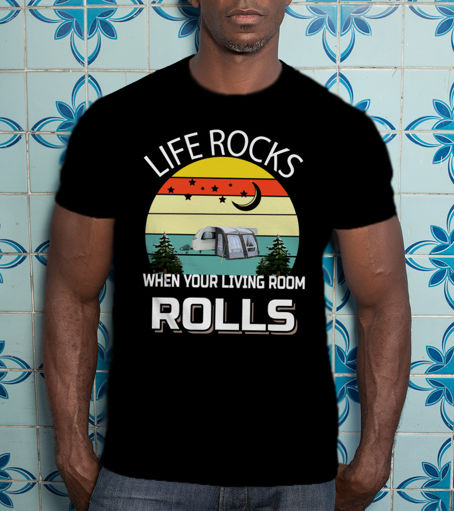 Life Rocks When Your Living Room Rolls Sterling Caravan T-Shirt