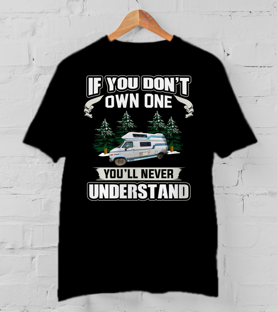 If You Don't Own One You'll Never Understand Camper Van Forest Scene T-Shirt
