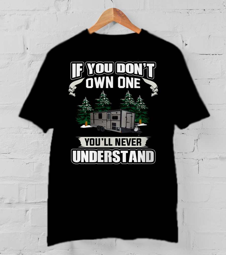 Stealth Nomad Toy Hauler If You Don't Own One You'll Never Understand T-Shirt