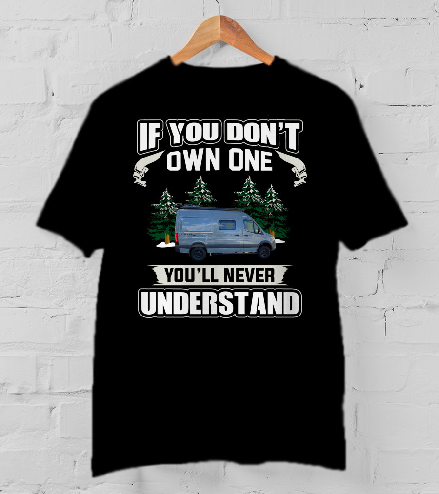 If You Don't Own One You'll Never Understand Winnebago Vanlife Camping T-Shirt