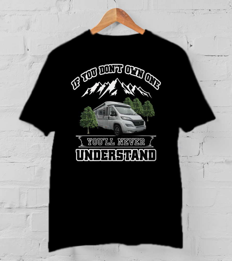 If You Don't Own One You'll Never Understand Adria Motorhome T-Shirt