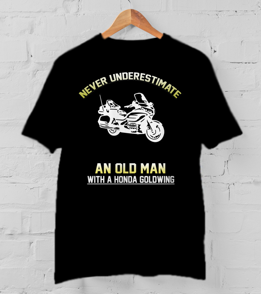Never Underestimate An Old Man With A Honda Goldwing T-Shirt