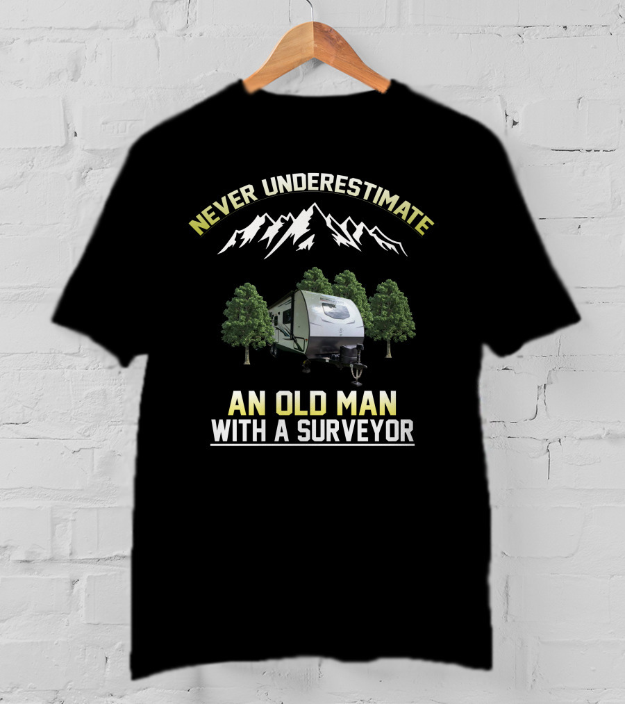 Never Underestimate An Old Man With A Surveyor Camper And Mountain Scene T-Shirt
