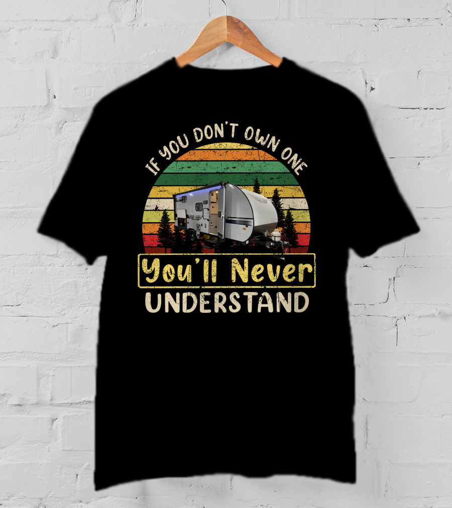 If You Don't Own One You'll Never Understand Forest River Camper Vintage Lantern Pines T-Shirt
