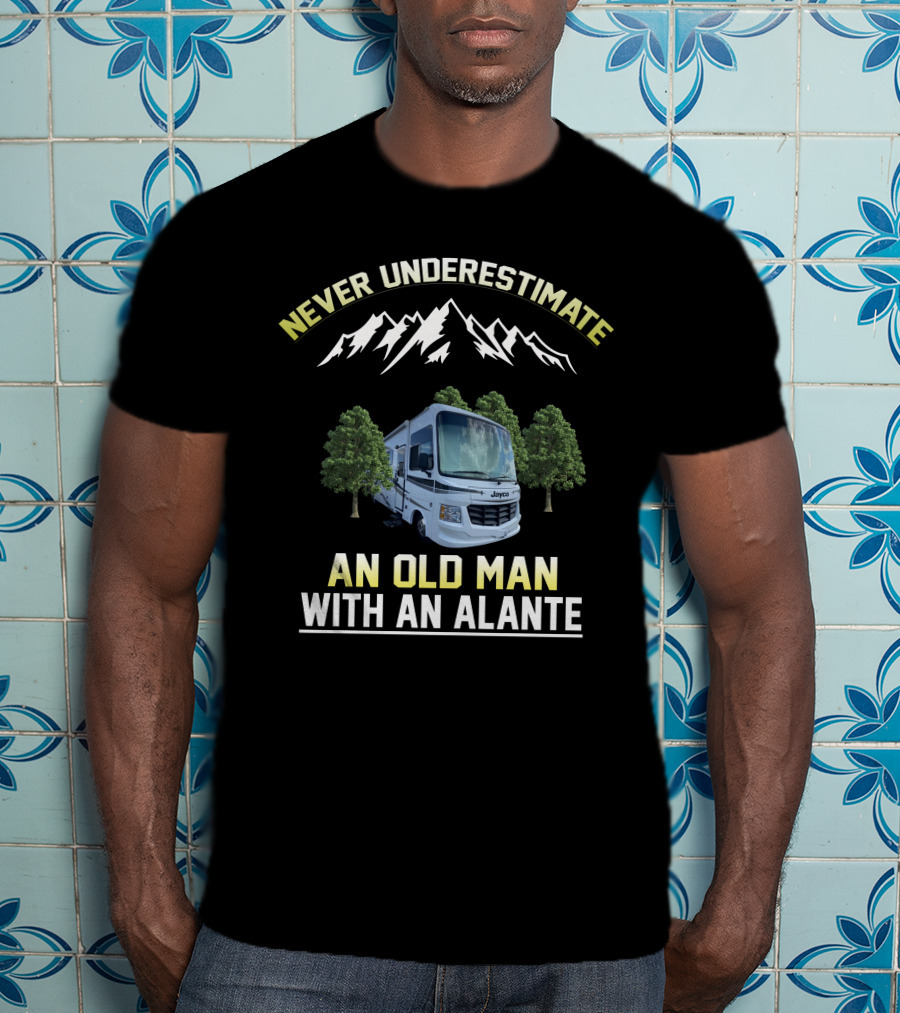 Never Underestimate An Old Man With An Alante Jayco RV Mountains Trees T-Shirt