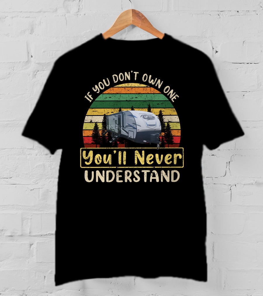 If You Don't Own One You'll Never Understand Cherokee Alpha Camper T-Shirt
