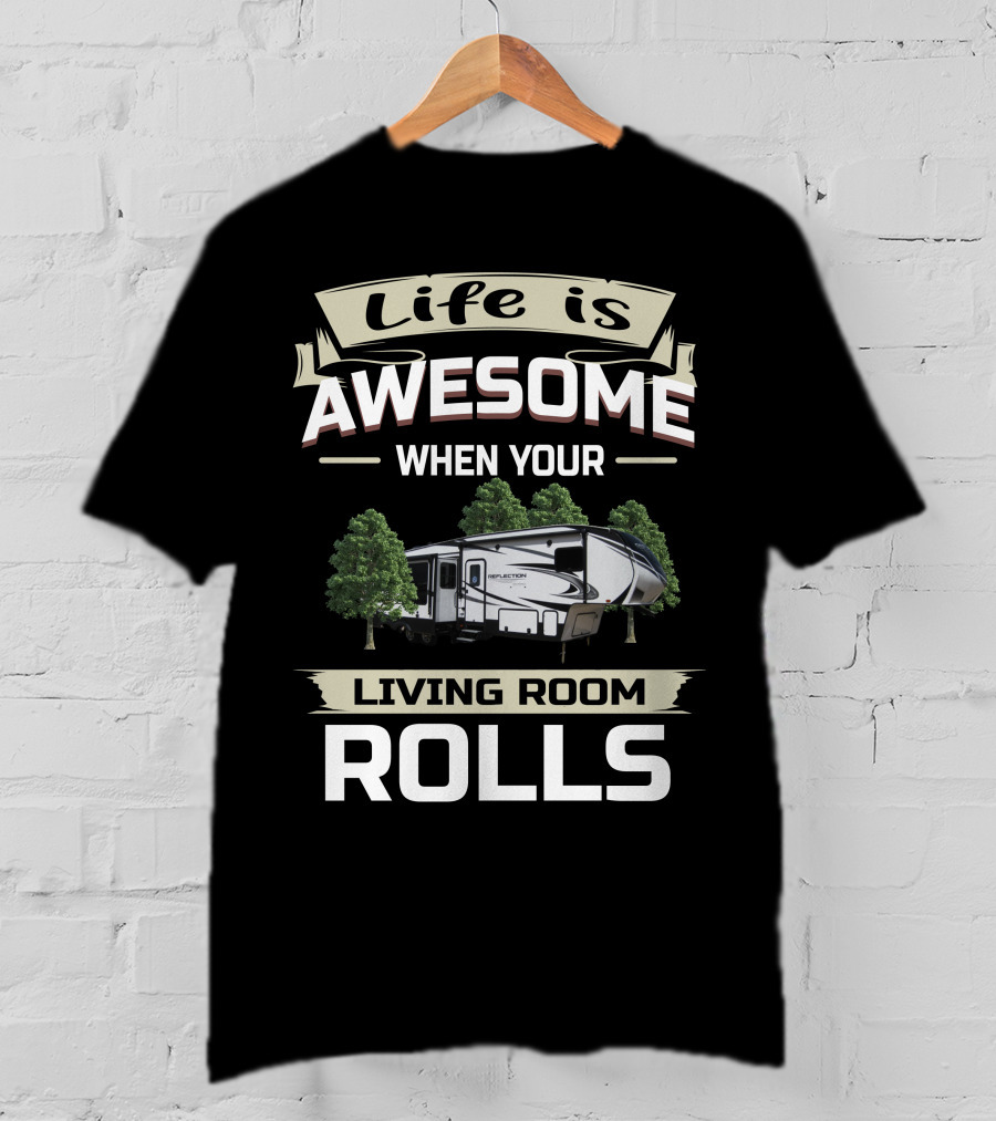Life Is Awesome When Your Living Room Rolls Grand Design Reflection 311 BHS Owners T-Shirt