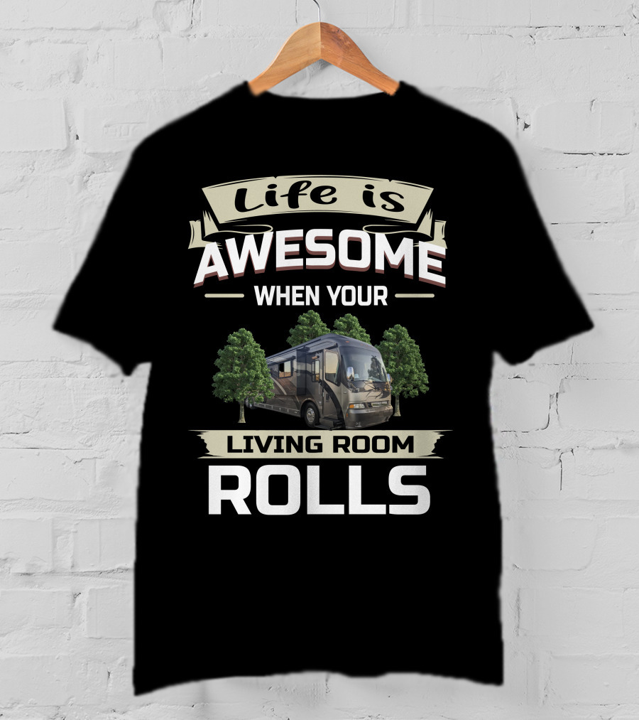 Life Is Awesome When Your Living Room Rolls T-Shirt