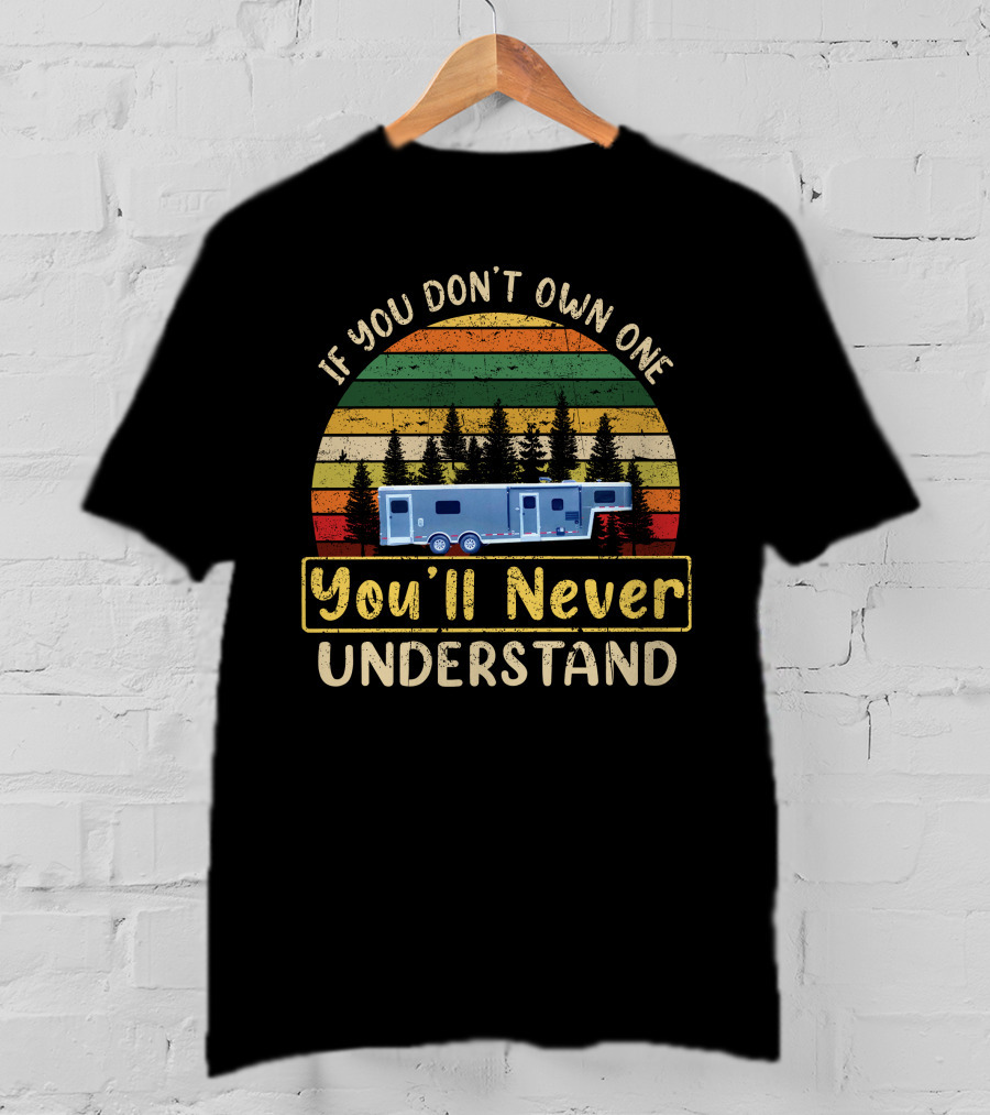 If You Don't Own One You'll Never Understand Logan Coach Toy Hauler T-Shirt