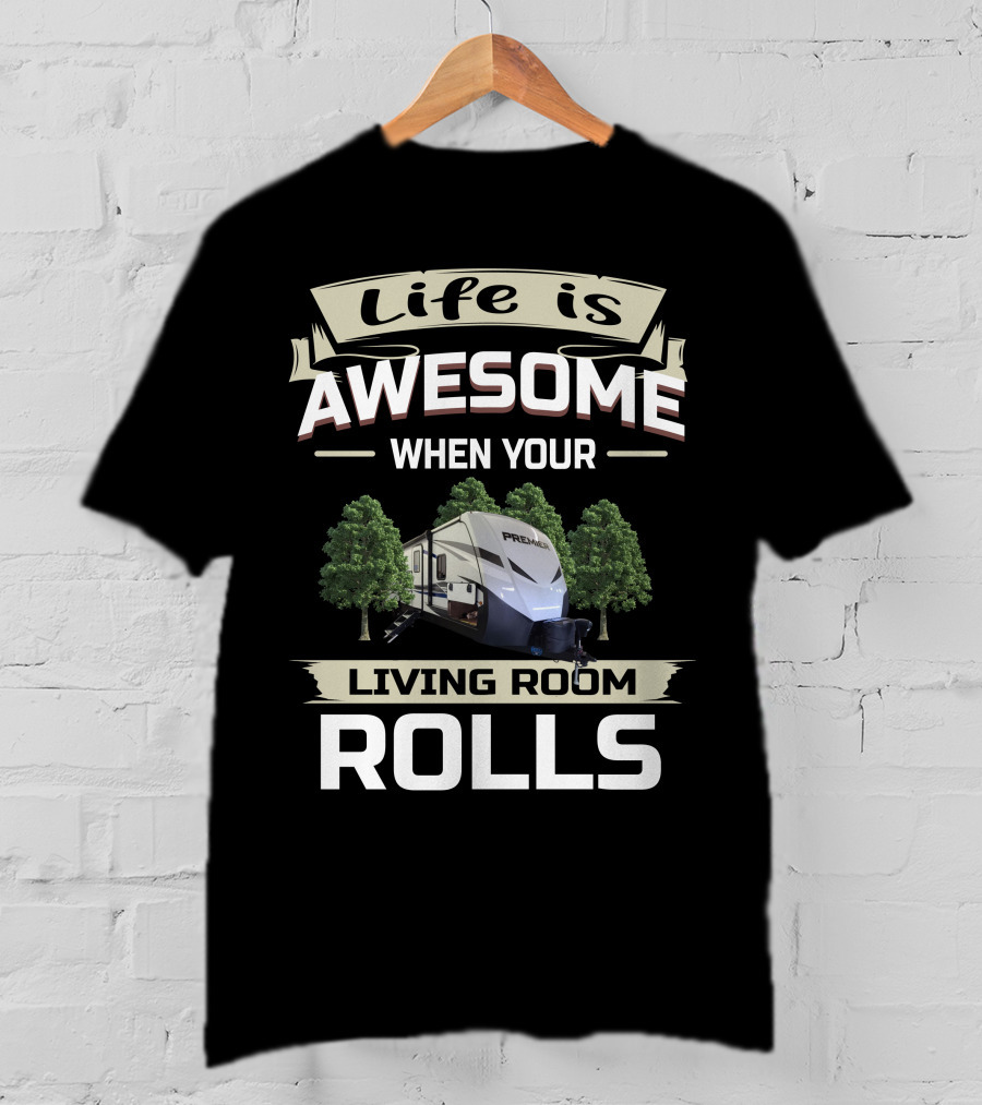 Life Is Awesome When Your Living Room Rolls Keystone Premier T-Shirt