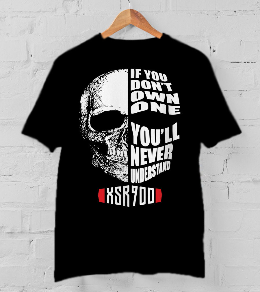 XSR900 If You Don't Own One You'll Never Understand Skull T-Shirt