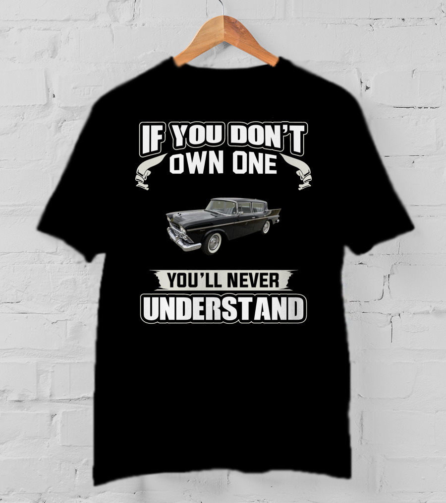 If You Don't Own One Rambler Cars You'll Never Understand T-Shirt