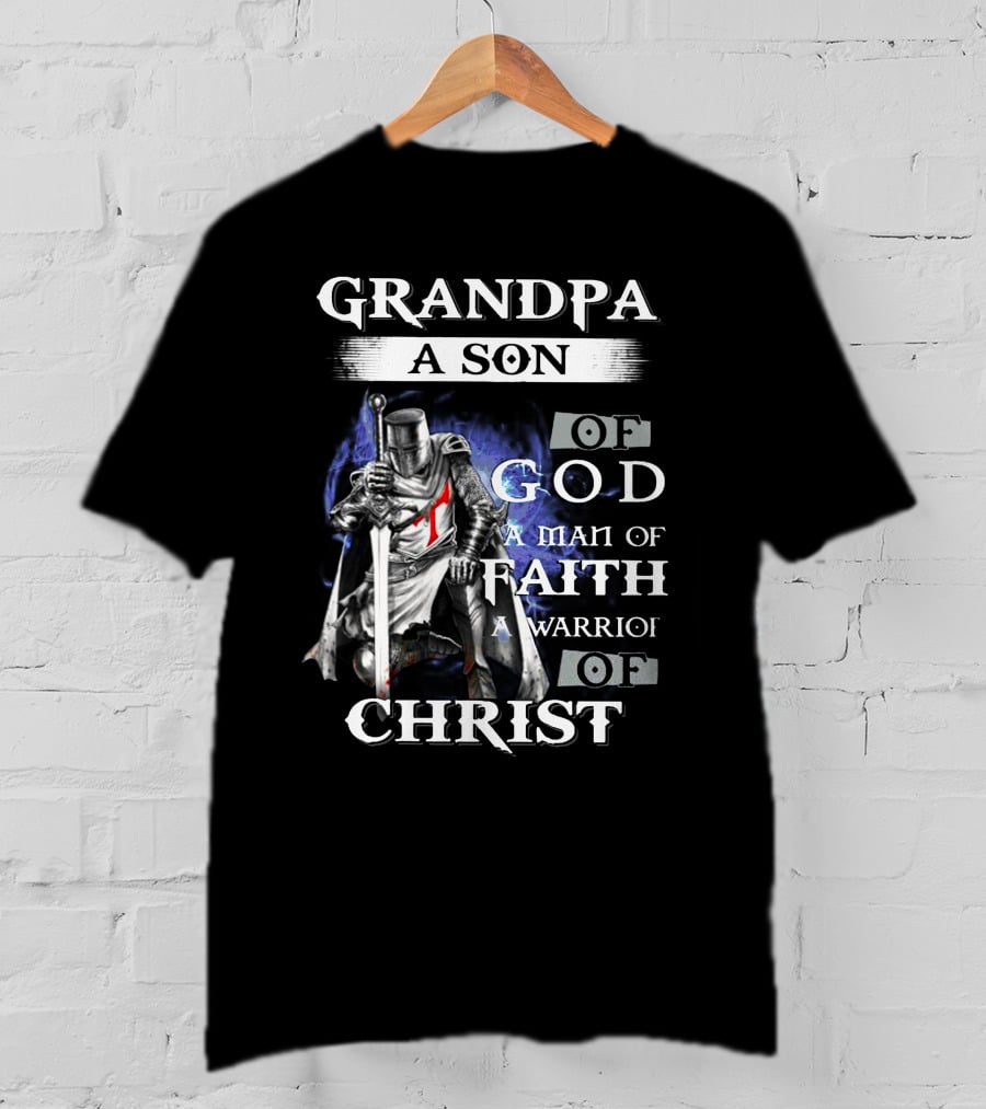 Grandpa A Son Of God A Man Of Faith A Warrior Of Christ T-Shirt