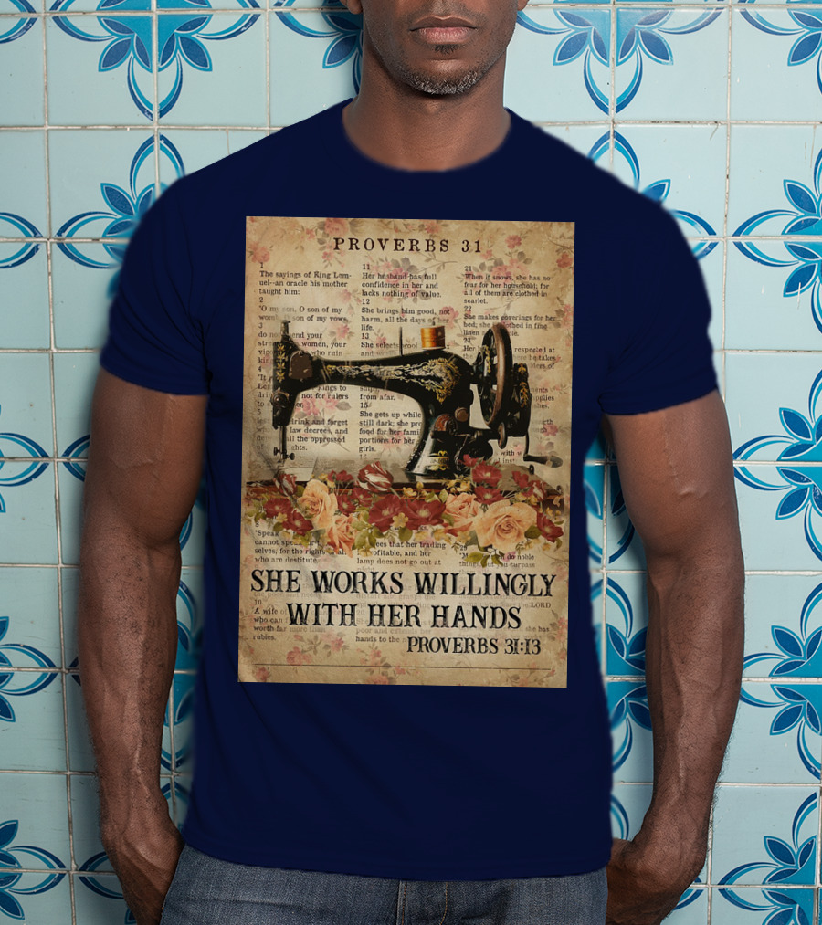 Proverbs 31 Sewing Machine She Works Willingly With Her Hands Text Floral T-Shirt