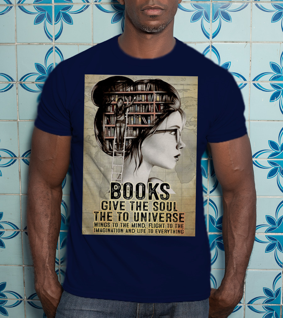 Books Give The Soul To The Universe Wings To The Mind Flight To The Imagination And Life To Everything T-Shirt